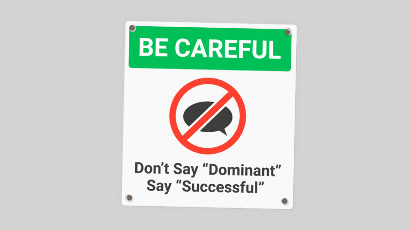 A workplace safety sign that reads "Be Careful: Don't Say Dominant Say Successful"