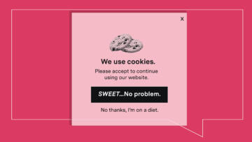 An illustrated internet browser popup which reads, "We use cookies." Click on the button which says, "SWEET...no problem." or a message that says, "No thanks, I'm on a diet."
