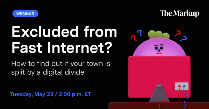 Promotion for a Webinar: Excluded from Fast Internet: How to find out if your town is split by a digital divide. Tuesday, May 23, 2 p.m. ET. Click on image to go to the signup page.