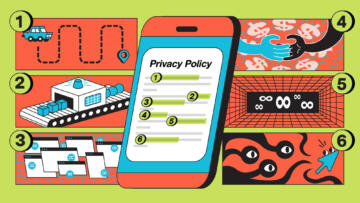 Digital illustration of a phone displaying the privacy policy. Its various parts are highlighted and annotated with numbers. On the back of the phone are his six numbered vignettes. The first vignette shows a car with a dashed line pointing to a location symbol.  The second vignette shows a series of spheres on a conveyor belt passing through a machine. The final result will be a cube.  The third vignette is a large number of browser windows dotted with small fuzz balls.  The fourth vignette shows his two hands about to clasp, with a dollar sign behind them.  The fifth vignette shows a room, with the eye looking into the back of the room.  The sixth vignette shows a black tentacle creature chasing her character with a blue cursor.