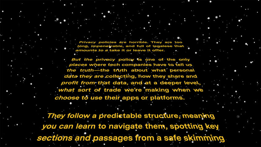 They follow a predictable structure, meaning you can learn to navigate them, spotting key sections and passages from a safe skimming" done in the style of a Star Wars crawl, set to a starry backdrop.