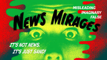 Photo illustration done in the style of a vintage horror movie poster, displaying the text “News Mirages” and the top half of a person’s terrified facial expression.