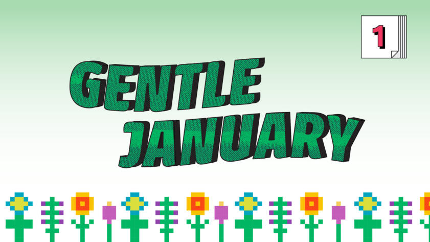 Digital illustration of the words “Gentle January” over a field of pixelated flowers; in the right-hand corner there is the number “1” placed on a stack of post-its