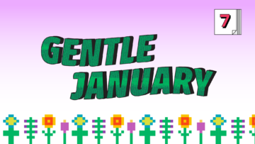 Digital illustration of the words “Gentle January” over a field of pixelated flowers; in the right-hand corner there is the number “7” placed on a stack of post-its